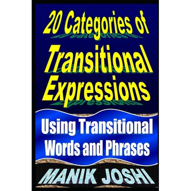 20 Categories of Transitional Expressions: Using Transitional Words and Phrases
