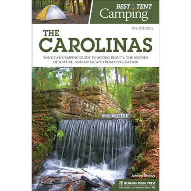 Best Tent Camping: The Carolinas: Your Car-Camping Guide to Scenic Beauty, the Sounds of Nature, and an Escape from Civilization