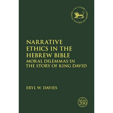 Narrative Ethics in the Hebrew Bible: Moral Dilemmas in the Story of King David