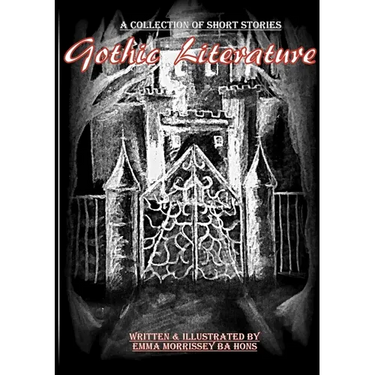 Gothic Literature: A Collection Of Gothic Short Stories
