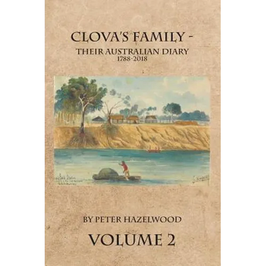 Clova's Family - Their Australian Diary 1788-2018. Volume 2