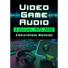 Video Game Audio: A History, 1972-2020