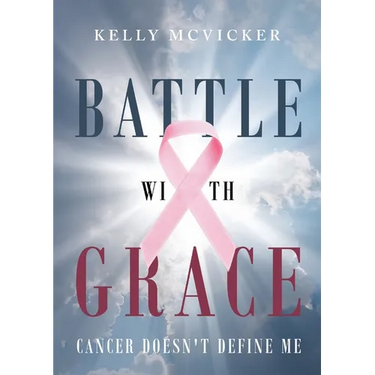 Battle With Grace: Cancer Doesn't Define Me