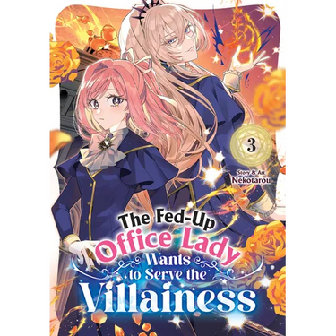 The Fed-Up Office Lady Wants to Serve the Villainess Vol. 3
