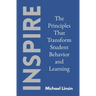 Inspire: The Principles That Transform Student Behavior and Learning