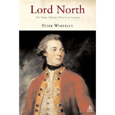 Lord North: The Prime Minister Who Lost America