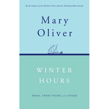 Winter Hours: Prose, Prose Poems, and Poems