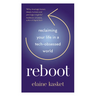 Reboot: Reclaiming Your Life in a Tech-Obsessed World