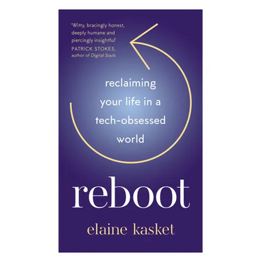 Reboot: Reclaiming Your Life in a Tech-Obsessed World