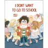 I Don't Want to Go to School