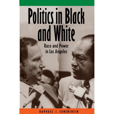Politics in Black and White: Race and Power in Los Angeles