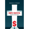 Simply Grateful: Testimonies of God's Financial Blessings and Intervention