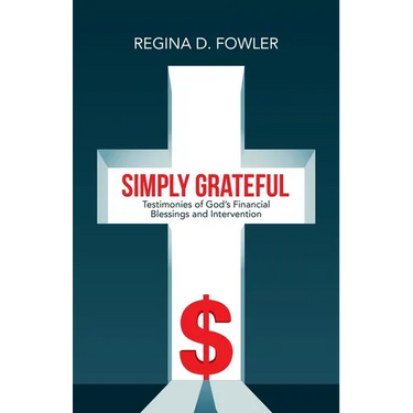 Simply Grateful: Testimonies of God's Financial Blessings and Intervention