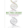 Be The Cause Healing Human Disconnect