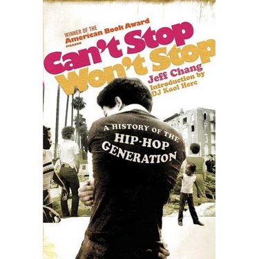 Can't Stop Won't Stop: A History of the Hip-Hop Generation