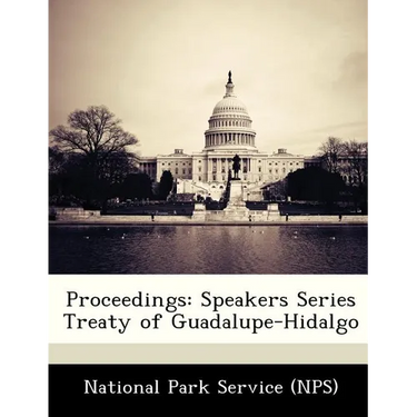Proceedings: Speakers Series Treaty of Guadalupe-Hidalgo