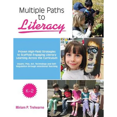Multiple Paths to Literacy K-2: Proven High-Yield Strategies to Scaffold Engaging