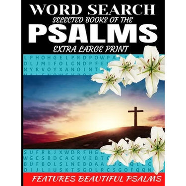 Word Search Selected Books of the Psalms: Extra Large Print Features Beautiful Biblical Psalms Cleverly Hidden Word Find Puzzles Meditate on the Bible