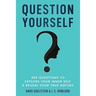 Question Yourself: 365 Questions to Explore Your Inner Self & Reveal Your True Nature