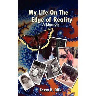 Tessa B. Dick: My Life on the Edge of Reality