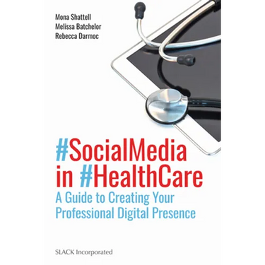 Social Media in Health Care: A Guide to Creating Your Professional Digital Presence