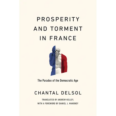 Prosperity and Torment in France: The Paradox of the Democratic Age