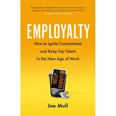 Employalty: How to Ignite Commitment and Keep Top Talent in the New Age of Work