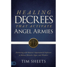 Healing Decrees that Activate Angel Armies: Partnering with Heaven's Supernatural Enforcers to Release Miracles, Signs, and Wonders