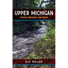 Upper Michigan: Stories, Memories, and Poems