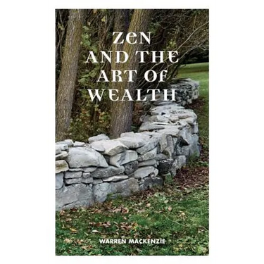 Zen and the Art of Wealth: Finding Your Way to Happiness and Financial Security