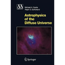 Astrophysics of the Diffuse Universe