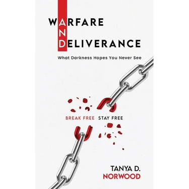Warfare and Deliverance: Break Free - Stay Free: What Darkness Hopes You Never See