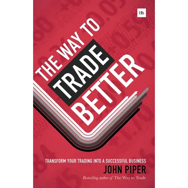 The Way to Trade Better: Transform Your Trading Into a Successful Business