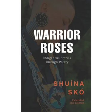 Warrior Roses: Indigenous Stories Through Poetry (2nd Edition)