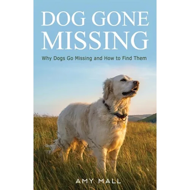 Dog Gone Missing: Why Dogs Go Missing and How to Find Them