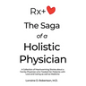 The Saga of a Holistic Physician: A Collection of Heartwarming Stories about a Family Physician who Treated Her Patients with Love and Caring as well
