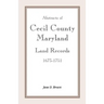 Abstracts of Cecil County, Maryland Land Records 1673-1751