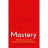 Mastery: Why Deeper Learning Is Essential in an Age of Distraction