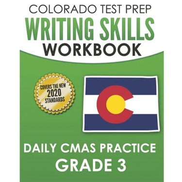 COLORADO TEST PREP Writing Skills Workbook Daily CMAS Practice Grade 3: Preparation for the CMAS English Language Arts Tests