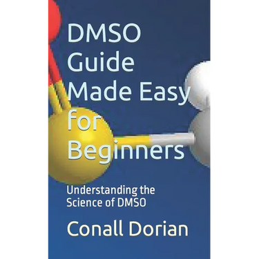 DMSO Guide Made Easy for Beginners: Understanding the Science of DMSO