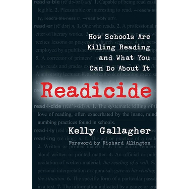 Readicide: How Schools Are Killing Reading and What You Can Do About It