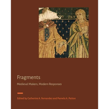 Fragments: Medieval Makers, Modern Responses