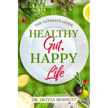 Healthy Gut, Happy Life: The Ultimate Guide