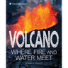 Volcano, Where Fire and Water Meet