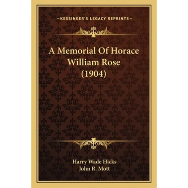 A Memorial Of Horace William Rose (1904)