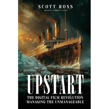 Upstart: The Digital Film Revolution Managing the Unmanageable