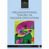 Organizational Theory in Higher Education
