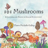 101 Mushrooms: A Journaled Path of Calm Discovery