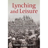 Lynching and Leisure: Race and the Transformation of Mob Violence in Texas