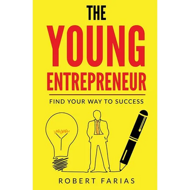 The Young Entrepreneur: Find Your Way To Success